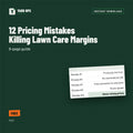 12 Pricing Mistakes Killing Lawn Care Margins cover